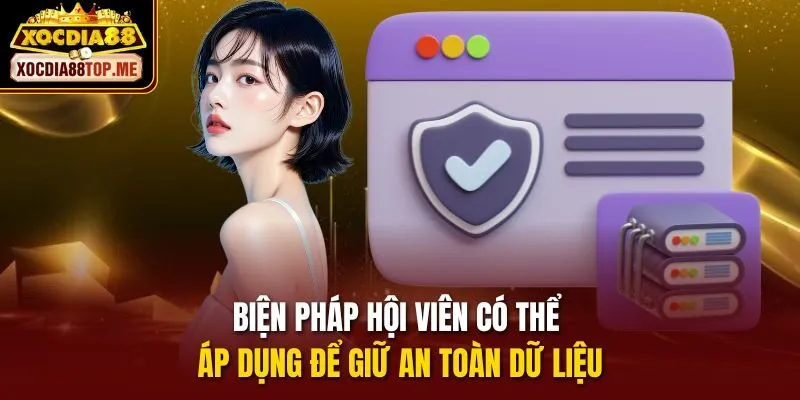 Biện pháp hội viên có thể áp dụng để giữ an toàn dữ liệu